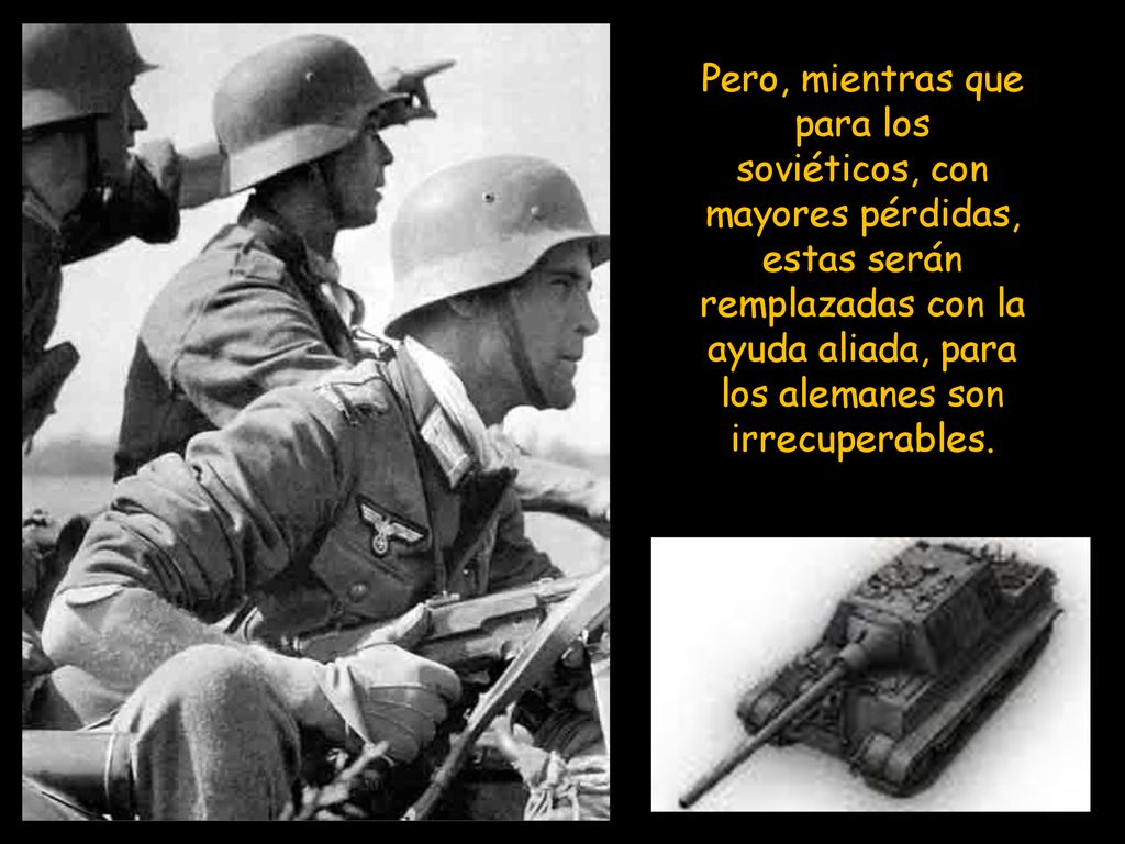 Pero, mientras que para los soviéticos, con mayores pérdidas, estas serán remplazadas con la ayuda aliada, para los alemanes son irrecuperables.