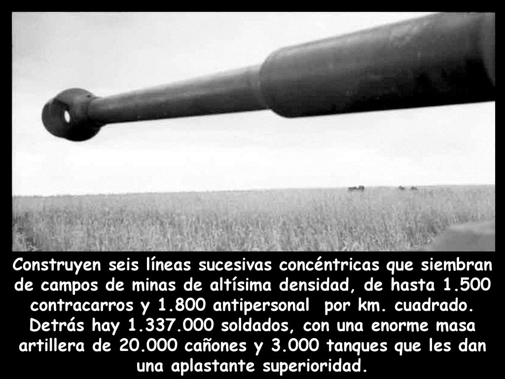 Construyen seis líneas sucesivas concéntricas que siembran de campos de minas de altísima densidad, de hasta contracarros y antipersonal por km.