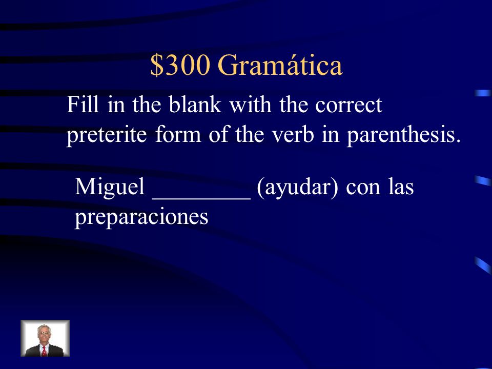 $300 Gramática Fill in the blank with the correct