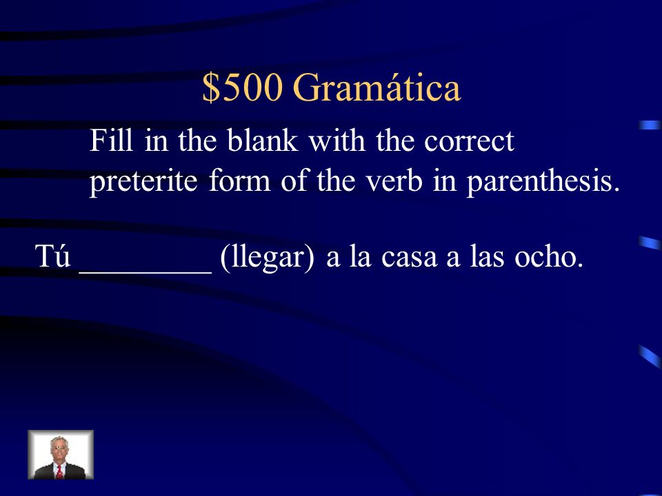 $500 Gramática Fill in the blank with the correct