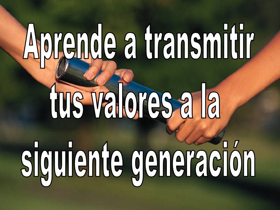Aprende a transmitir tus valores a la siguiente generación