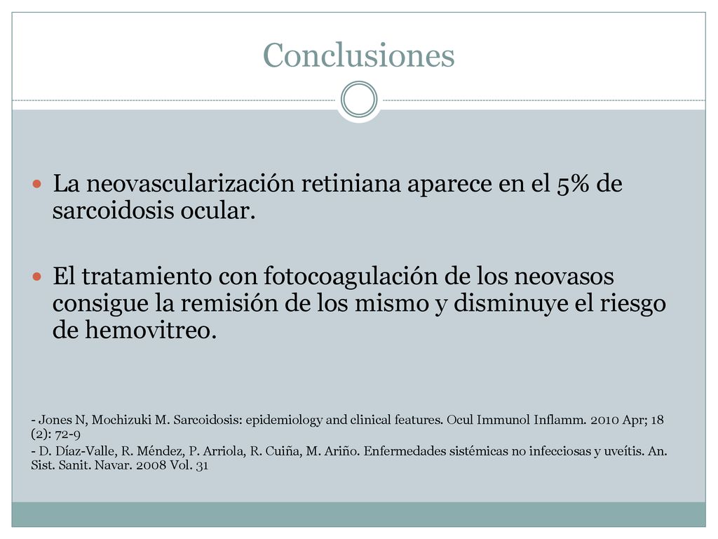 Conclusiones La neovascularización retiniana aparece en el 5% de sarcoidosis ocular.