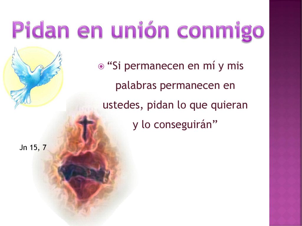 Pidan en unión conmigo Si permanecen en mí y mis palabras permanecen en ustedes, pidan lo que quieran y lo conseguirán