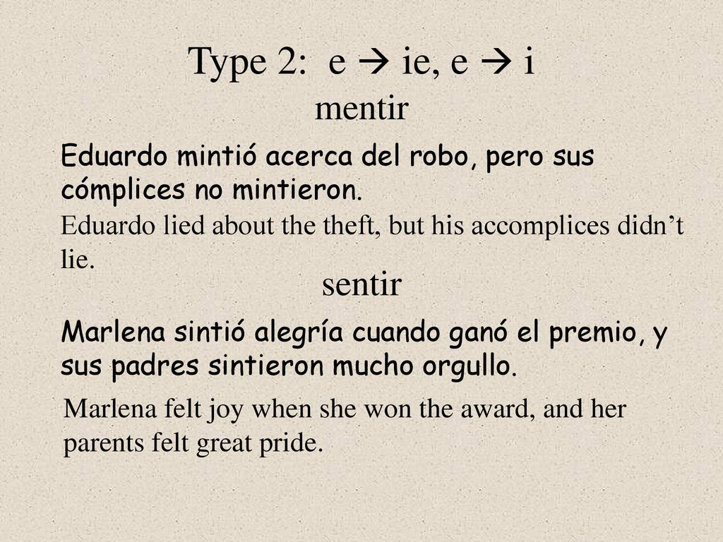 Type 2: e  ie, e  i mentir sentir