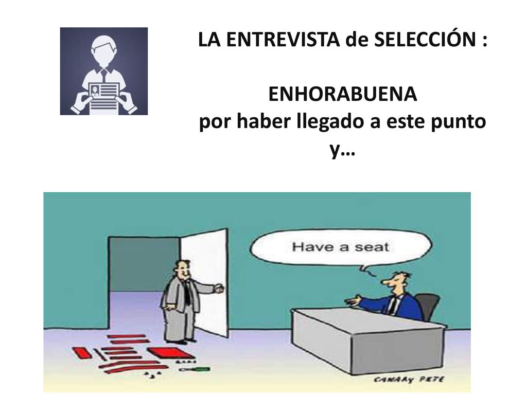 LA ENTREVISTA de SELECCIÓN : ENHORABUENA por haber llegado a este punto y…