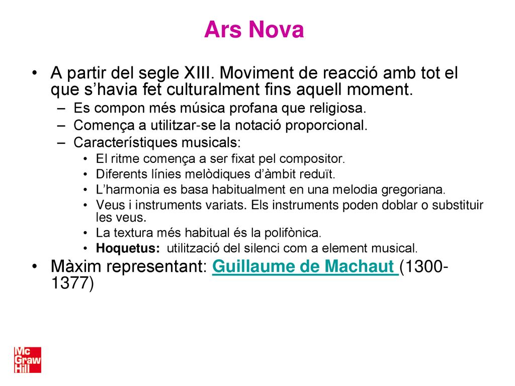 Ars Nova A partir del segle XIII. Moviment de reacció amb tot el que s’havia fet culturalment fins aquell moment.