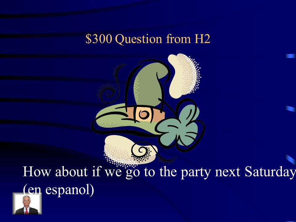 How about if we go to the party next Saturday (en espanol)