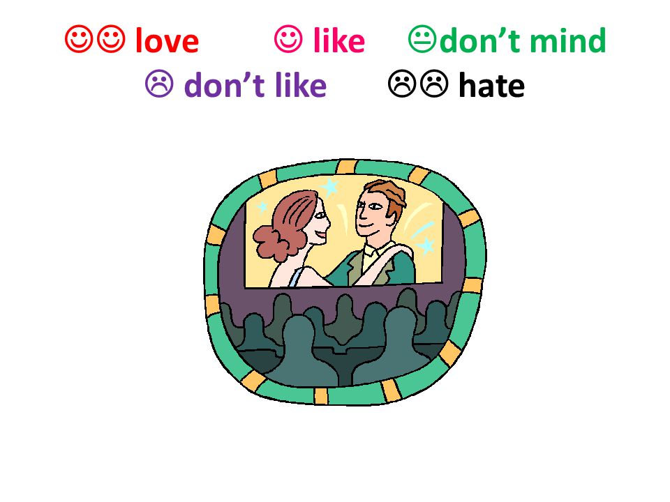  love  like don’t mind  don’t like  hate