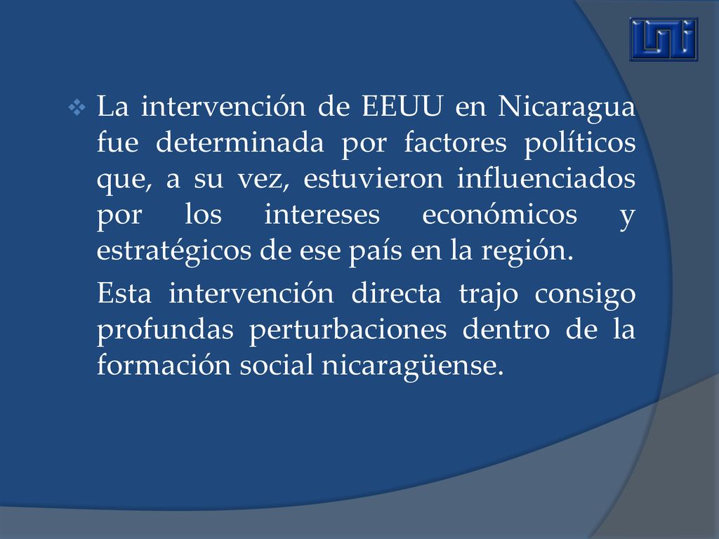 La intervención de EEUU en Nicaragua fue determinada por factores políticos que, a su vez, estuvieron influenciados por los intereses económicos y estratégicos de ese país en la región.