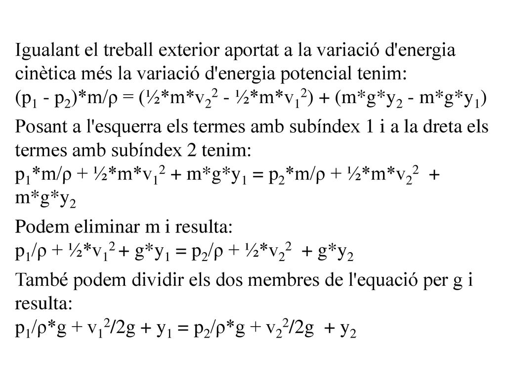 Igualant el treball exterior aportat a la variació d energia cinètica més la variació d energia potencial tenim: