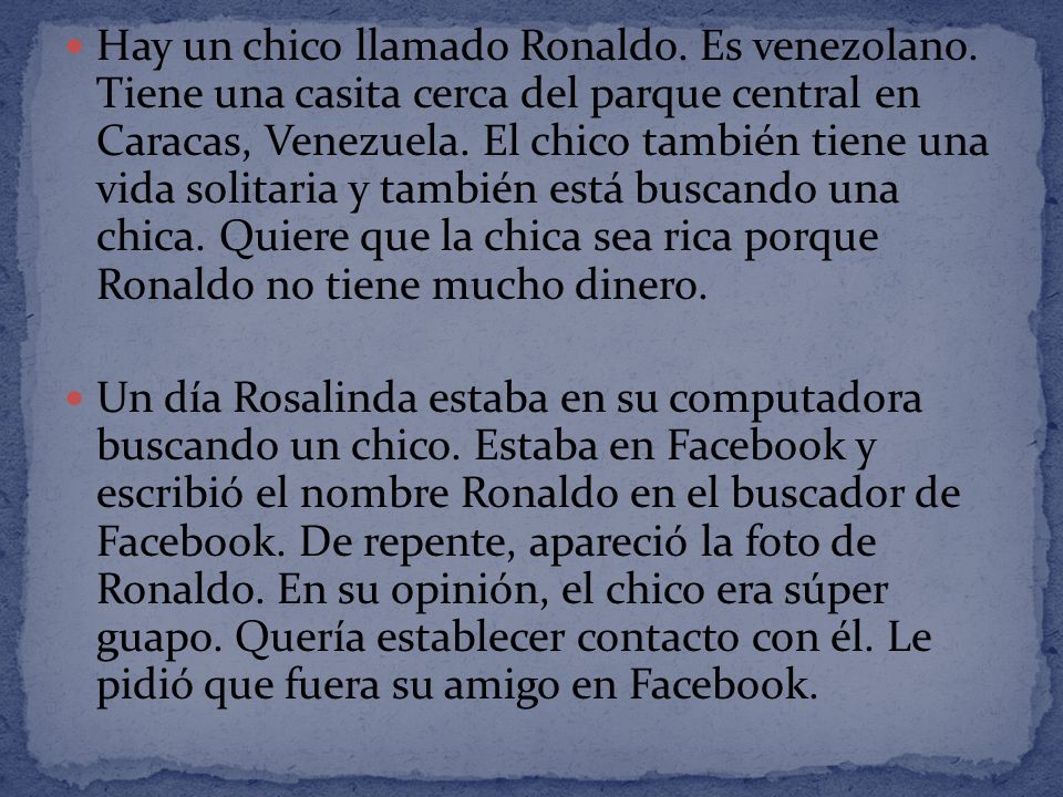 Hay un chico llamado Ronaldo. Es venezolano