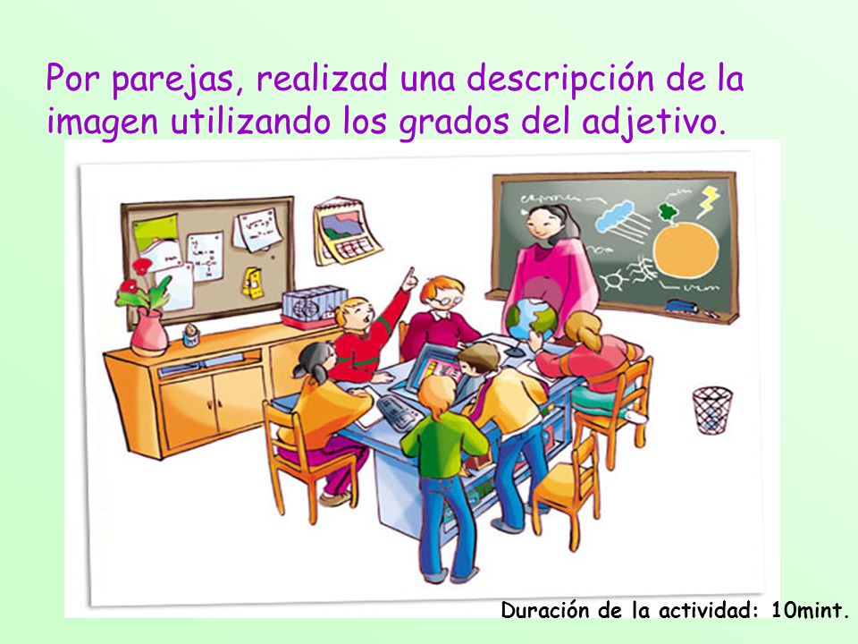 Por parejas, realizad una descripción de la imagen utilizando los grados del adjetivo.