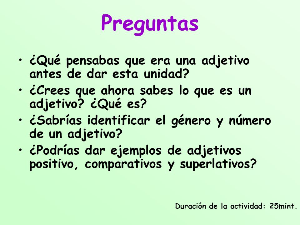 Preguntas ¿Qué pensabas que era una adjetivo antes de dar esta unidad