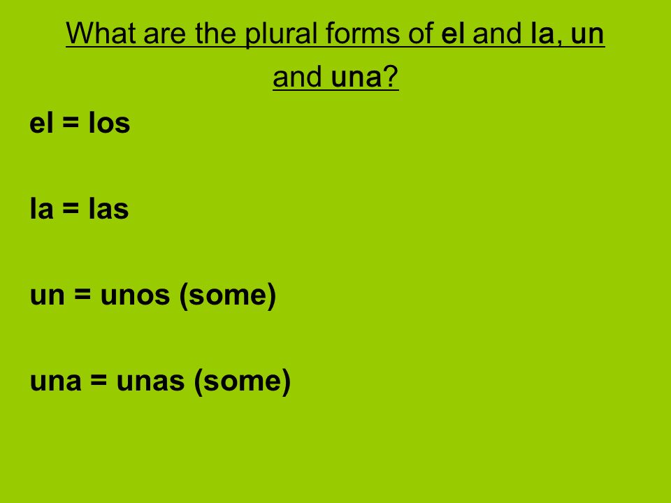 What are the plural forms of el and la, un and una