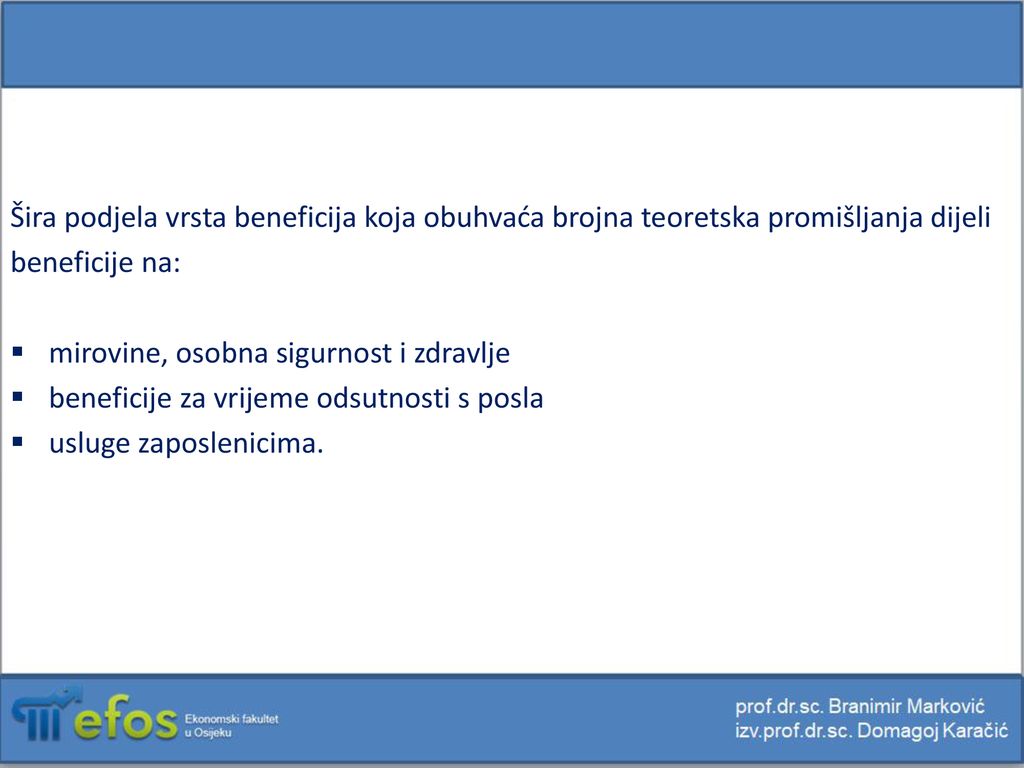 Šira podjela vrsta beneficija koja obuhvaća brojna teoretska promišljanja dijeli