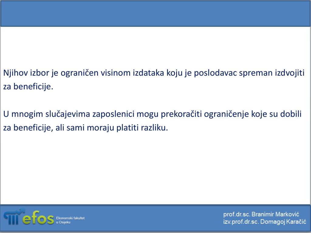 Njihov izbor je ograničen visinom izdataka koju je poslodavac spreman izdvojiti