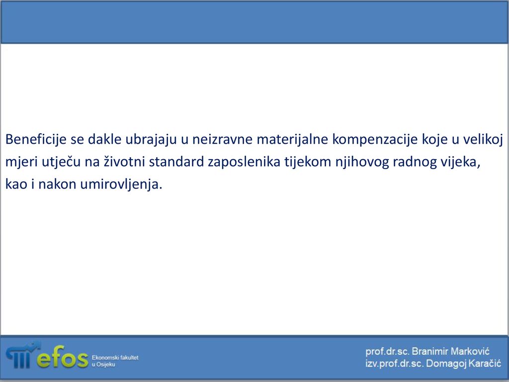 Beneficije se dakle ubrajaju u neizravne materijalne kompenzacije koje u velikoj