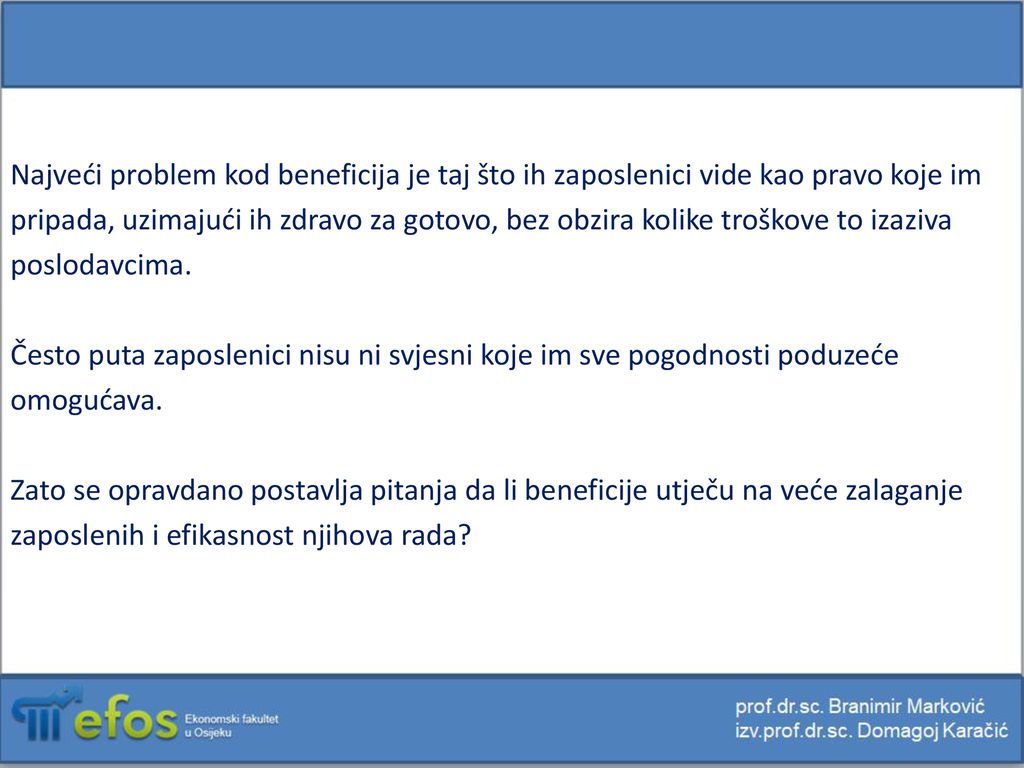 Najveći problem kod beneficija je taj što ih zaposlenici vide kao pravo koje im
