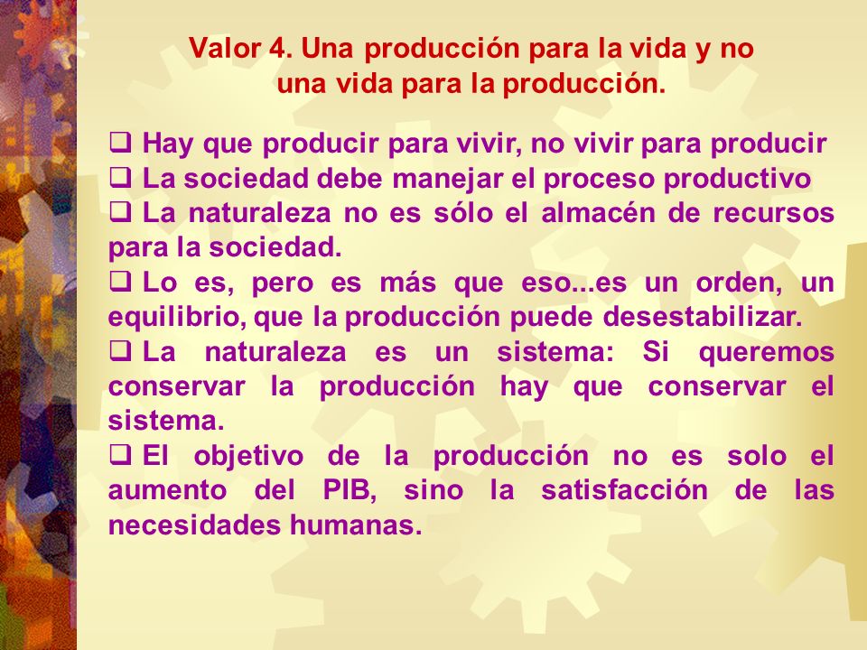 Valor 4. Una producción para la vida y no una vida para la producción.