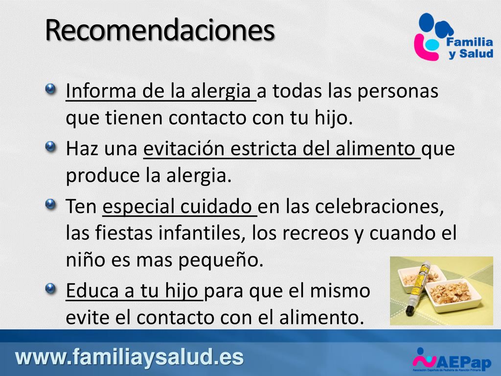 Recomendaciones Informa de la alergia a todas las personas que tienen contacto con tu hijo.