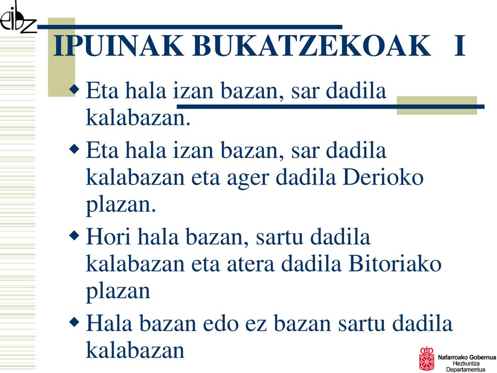 IPUINAK BUKATZEKOAK I Eta hala izan bazan, sar dadila kalabazan.