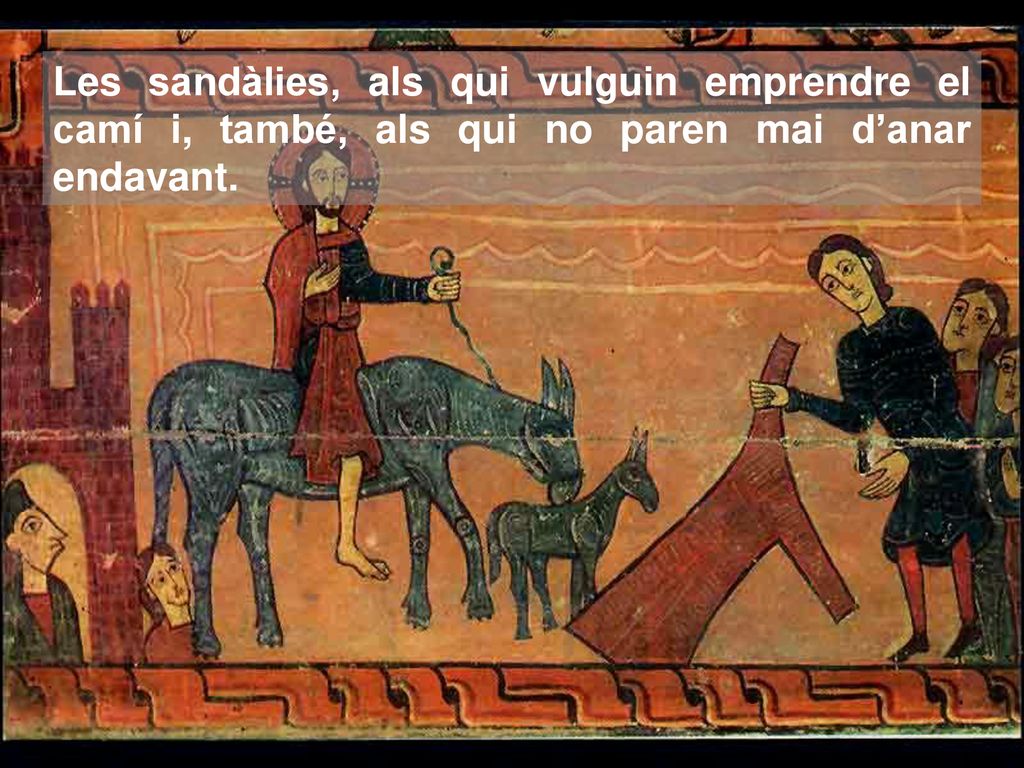 Les sandàlies, als qui vulguin emprendre el camí i, també, als qui no paren mai d’anar endavant.
