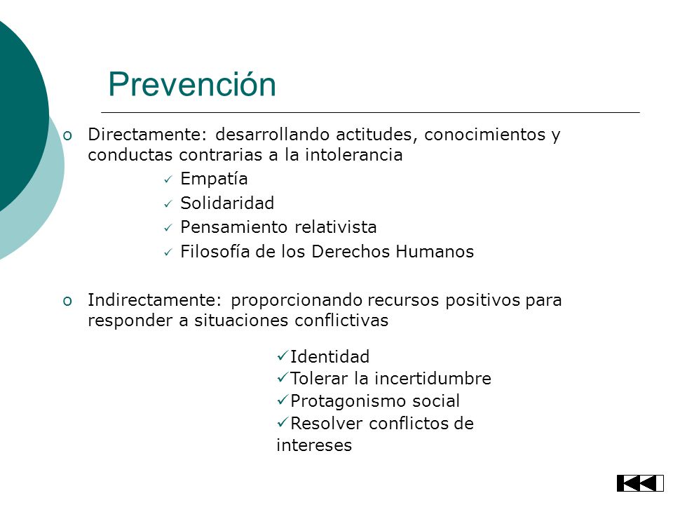 Prevención Directamente: desarrollando actitudes, conocimientos y conductas contrarias a la intolerancia.