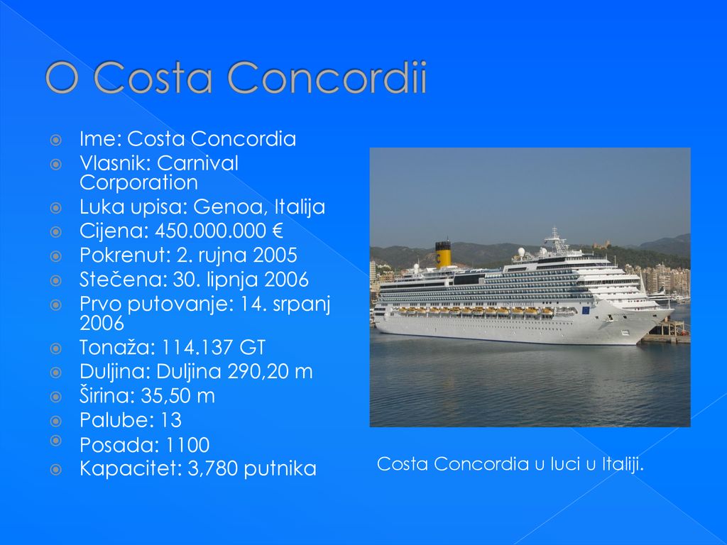 O Costa Concordii Ime: Costa Concordia Vlasnik: Carnival Corporation