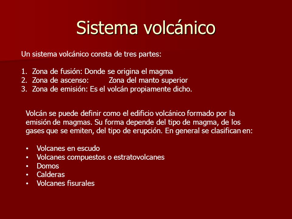 Sistema volcánico Un sistema volcánico consta de tres partes: