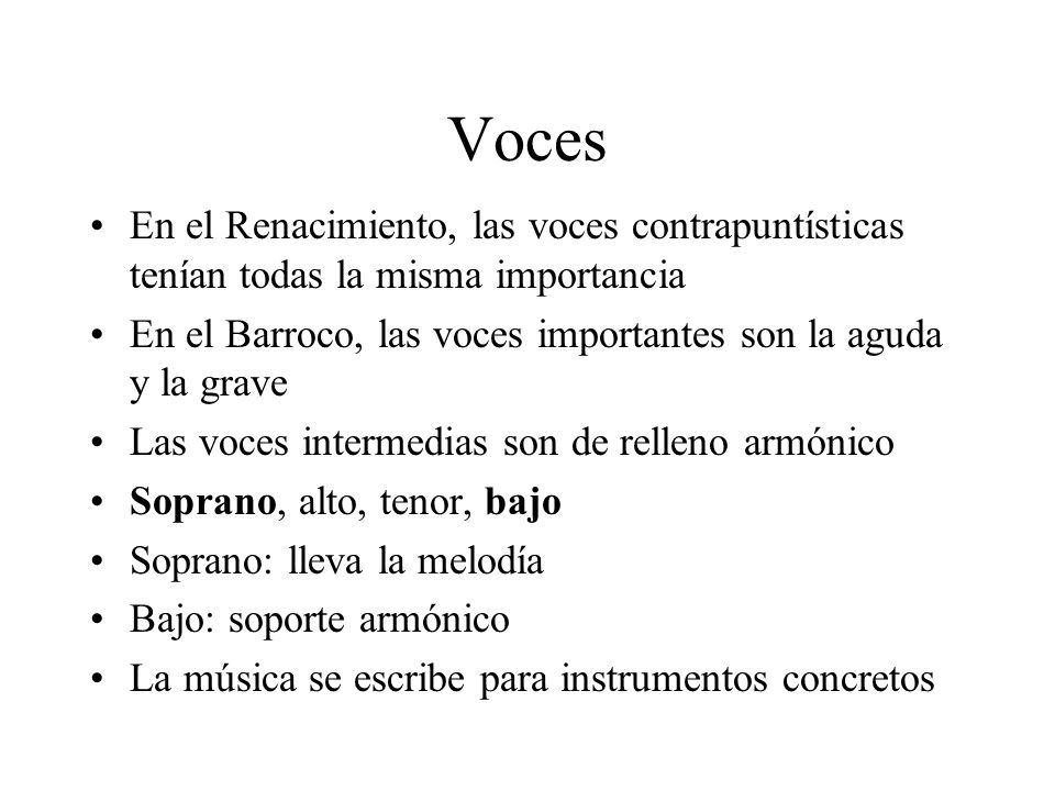 Voces En el Renacimiento, las voces contrapuntísticas tenían todas la misma importancia.