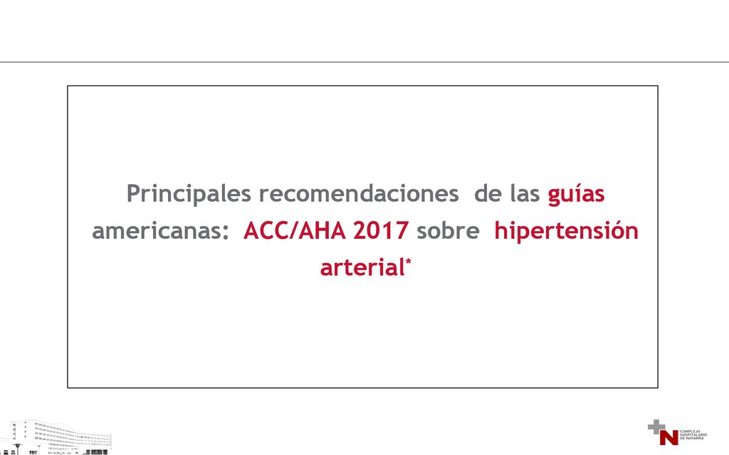 Principales recomendaciones de las guías americanas: ACC/AHA 2017 sobre hipertensión arterial*