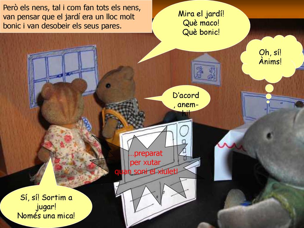 Però els nens, tal i com fan tots els nens,