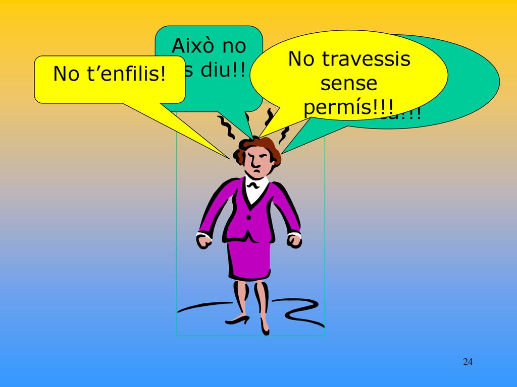 No travessis sense permís!!! No et posis coses a la boca!!!