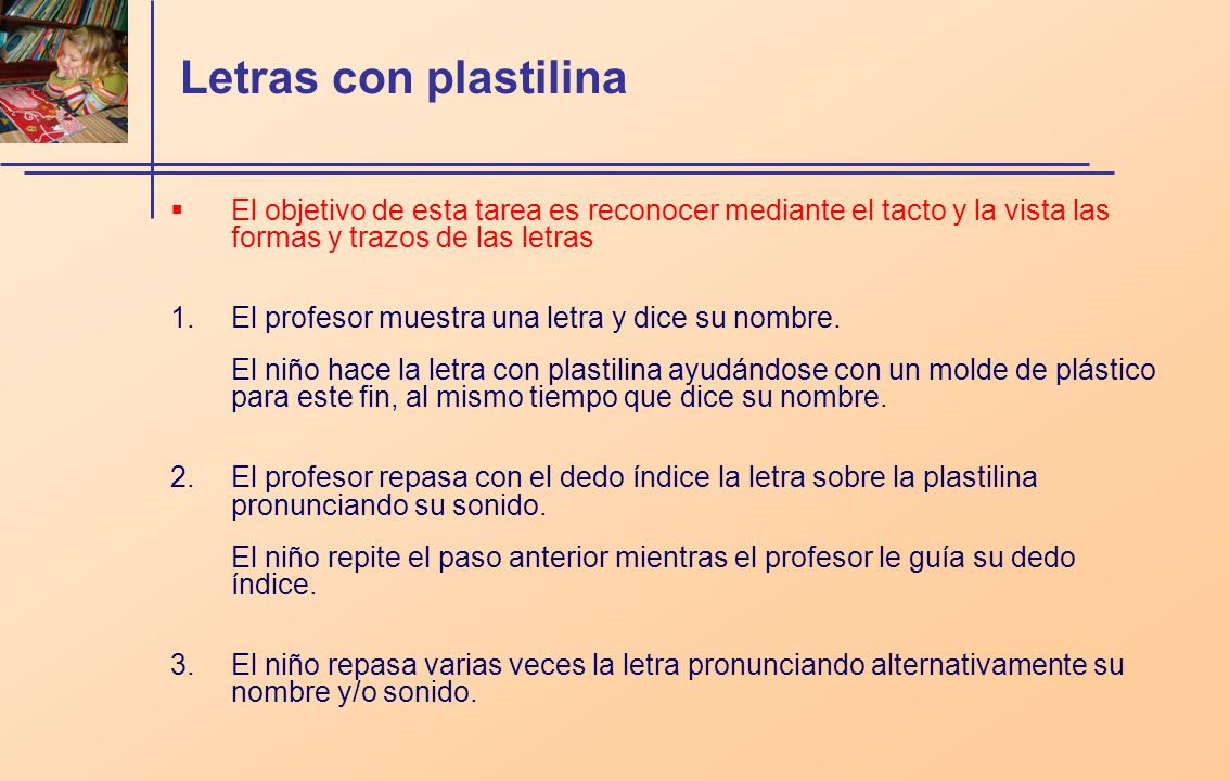 Letras con plastilina El objetivo de esta tarea es reconocer mediante el tacto y la vista las formas y trazos de las letras.