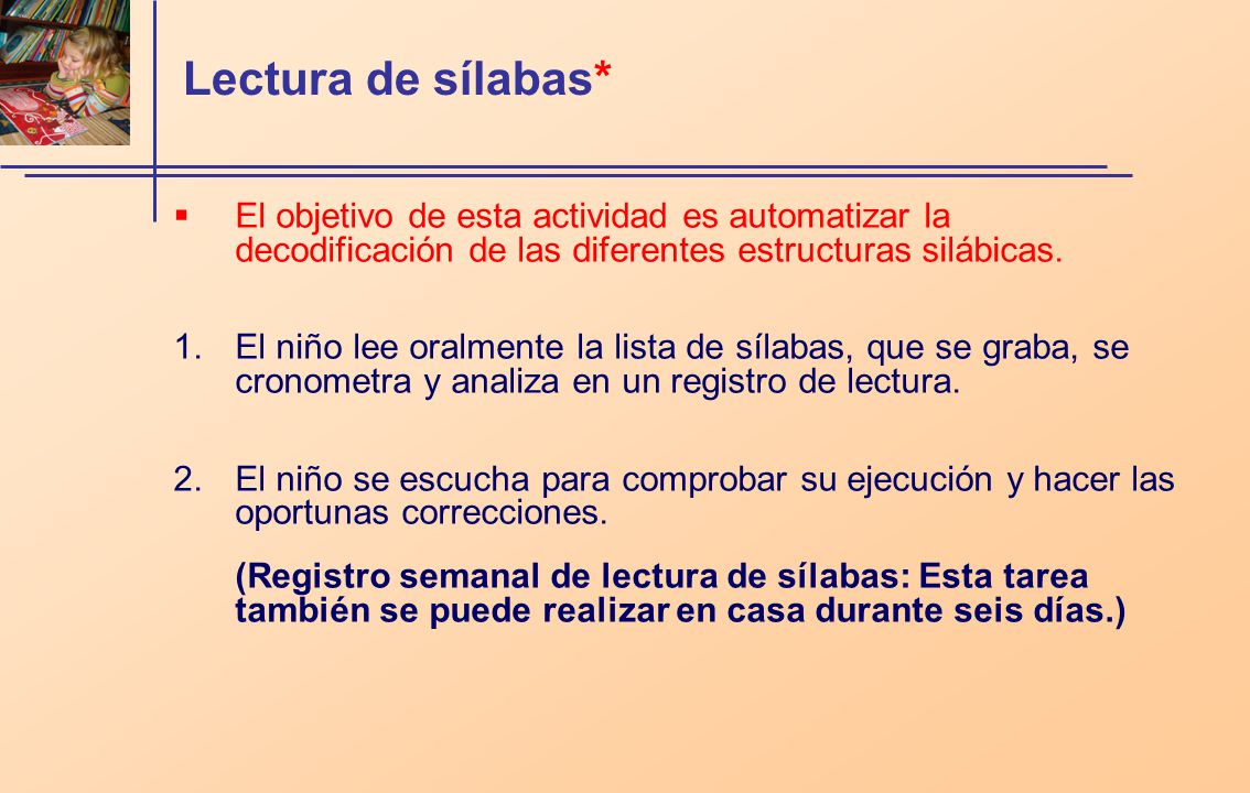 Lectura de sílabas* El objetivo de esta actividad es automatizar la decodificación de las diferentes estructuras silábicas.