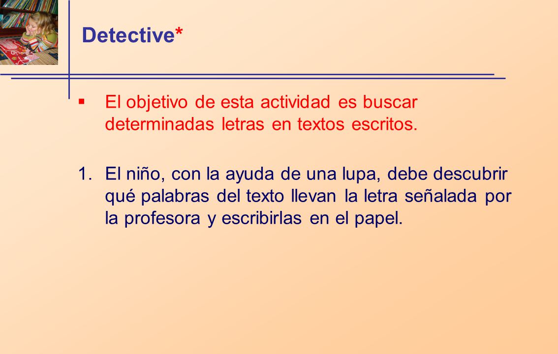 Detective* El objetivo de esta actividad es buscar determinadas letras en textos escritos.