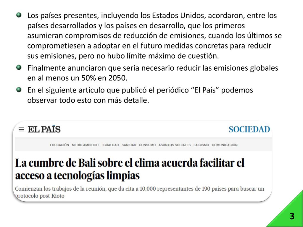 Los países presentes, incluyendo los Estados Unidos, acordaron, entre los países desarrollados y los países en desarrollo, que los primeros asumieran compromisos de reducción de emisiones, cuando los últimos se comprometiesen a adoptar en el futuro medidas concretas para reducir sus emisiones, pero no hubo límite máximo de cuestión.