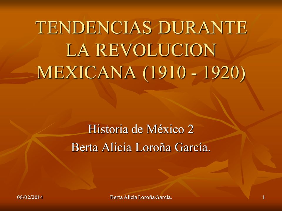 TENDENCIAS DURANTE LA REVOLUCION MEXICANA ( )