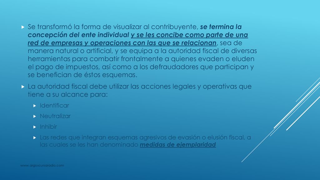 Se transformó la forma de visualizar al contribuyente, se termina la concepción del ente individual y se les concibe como parte de una red de empresas y operaciones con las que se relacionan, sea de manera natural o artificial, y se equipa a la autoridad fiscal de diversas herramientas para combatir frontalmente a quienes evaden o eluden el pago de impuestos, así como a los defraudadores que participan y se benefician de éstos esquemas.