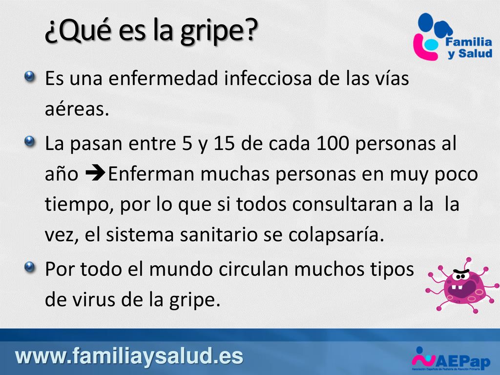 ¿Qué es la gripe Es una enfermedad infecciosa de las vías aéreas.