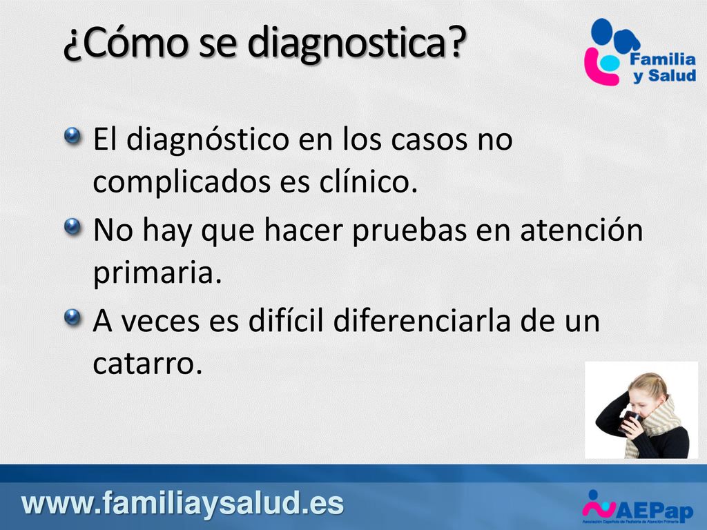 ¿Cómo se diagnostica El diagnóstico en los casos no complicados es clínico. No hay que hacer pruebas en atención primaria.