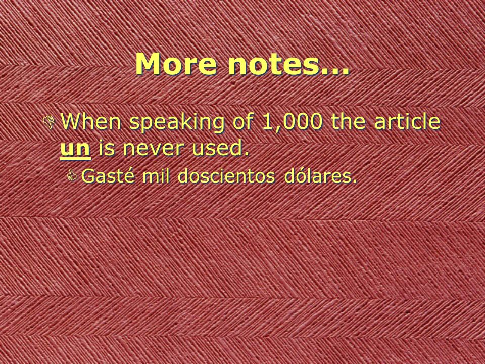 More notes… When speaking of 1,000 the article un is never used.