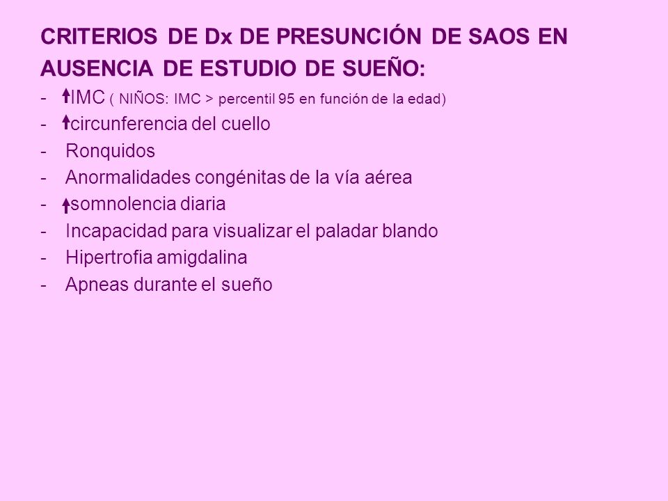 CRITERIOS DE Dx DE PRESUNCIÓN DE SAOS EN AUSENCIA DE ESTUDIO DE SUEÑO: