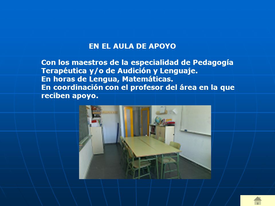 EN EL AULA DE APOYO Con los maestros de la especialidad de Pedagogía Terapéutica y/o de Audición y Lenguaje.