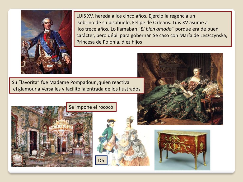 LUIS XV, hereda a los cinco años. Ejerció la regencia un