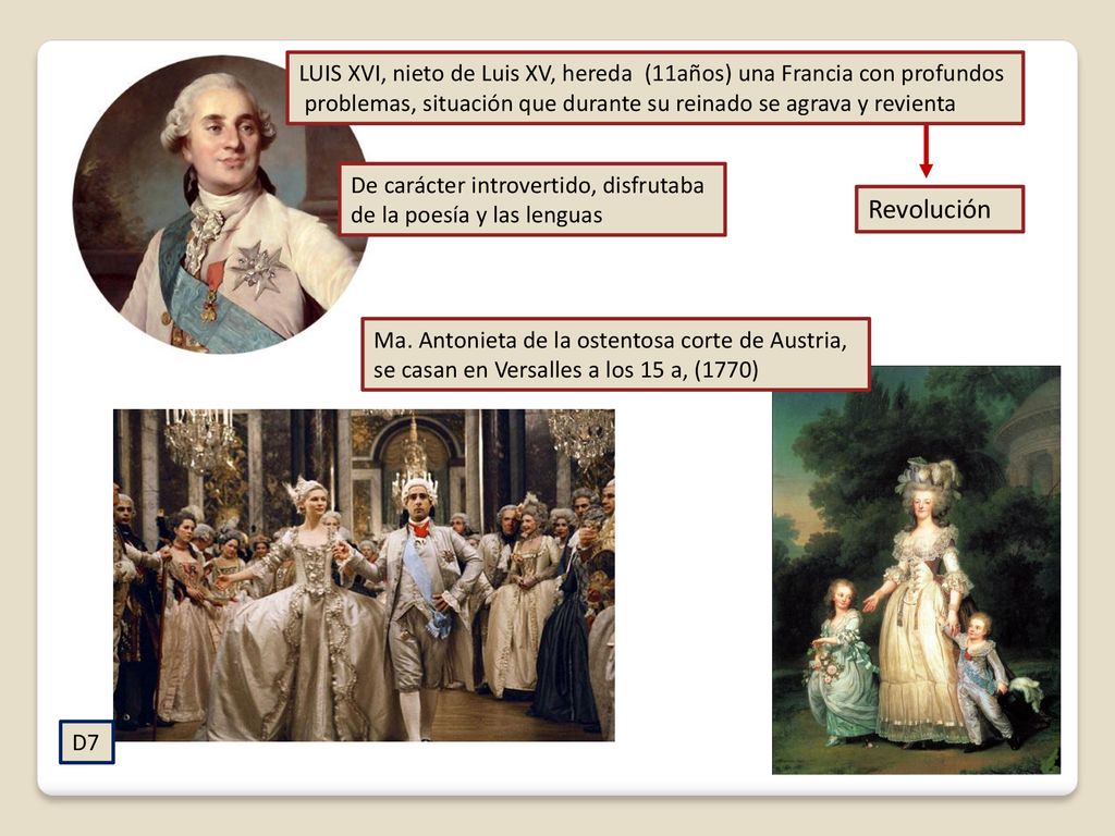 LUIS XVI, nieto de Luis XV, hereda (11años) una Francia con profundos