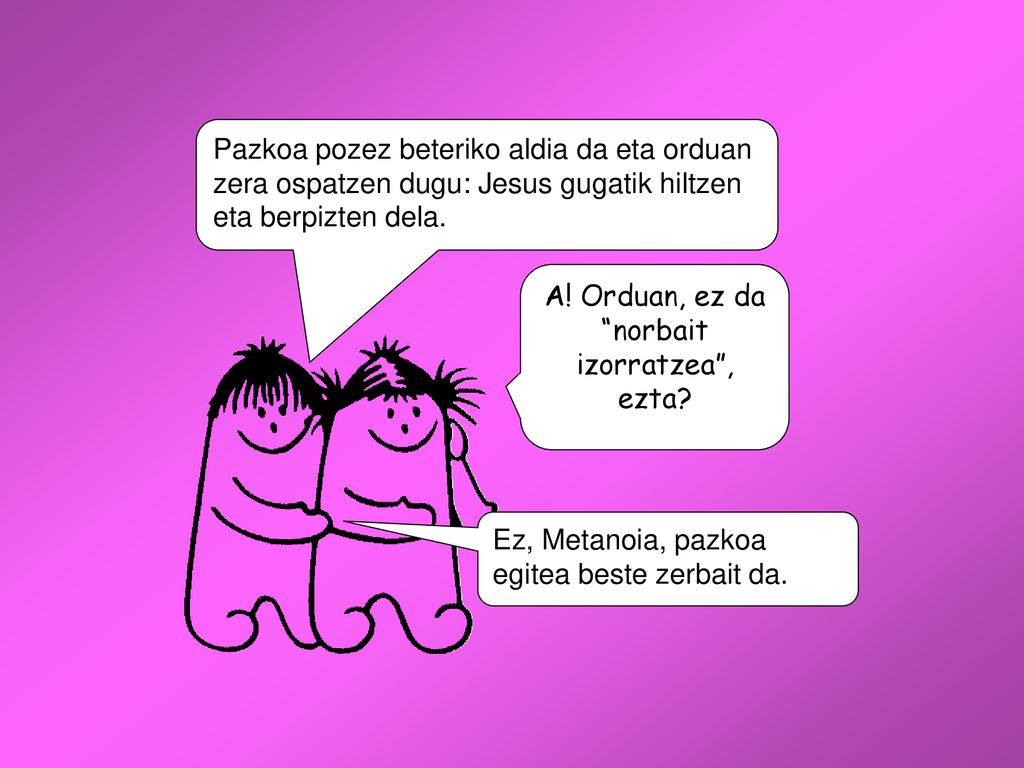 A! Orduan, ez da norbait izorratzea , ezta