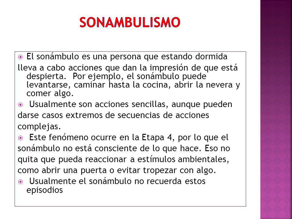 Sonambulismo El sonámbulo es una persona que estando dormida