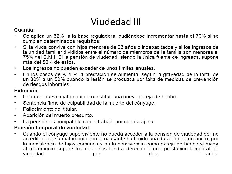 Viudedad III Cuantía: Se aplica un 52% a la base reguladora, pudiéndose incrementar hasta el 70% si se cumplen determinados requisitos: