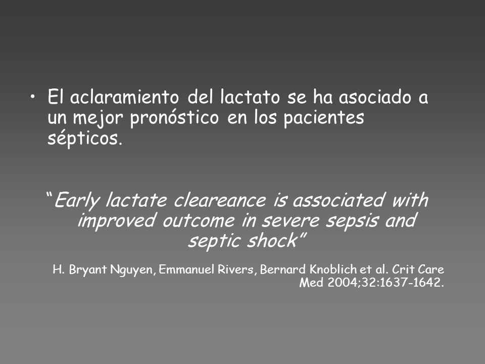 El aclaramiento del lactato se ha asociado a un mejor pronóstico en los pacientes sépticos.